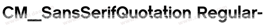 CM_SansSerifQuotation Regular字体转换